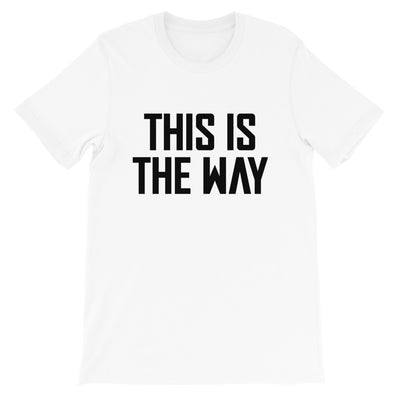 This is the Way Unisex White & Black T-Shirt
