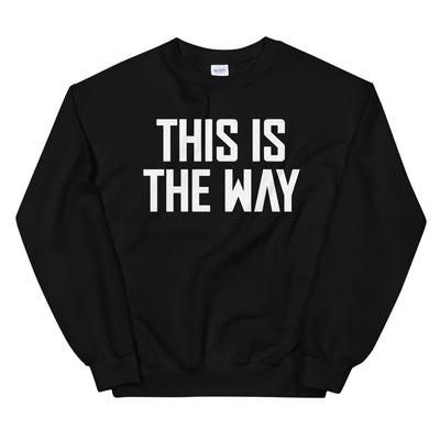 This is the Way Unisex Black & White Sweatshirt