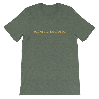 No Bothers Left To Give Mens Olive T-Shirt